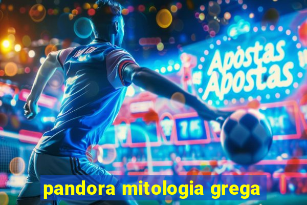 pandora mitologia grega