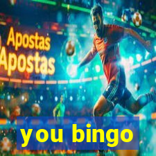 you bingo