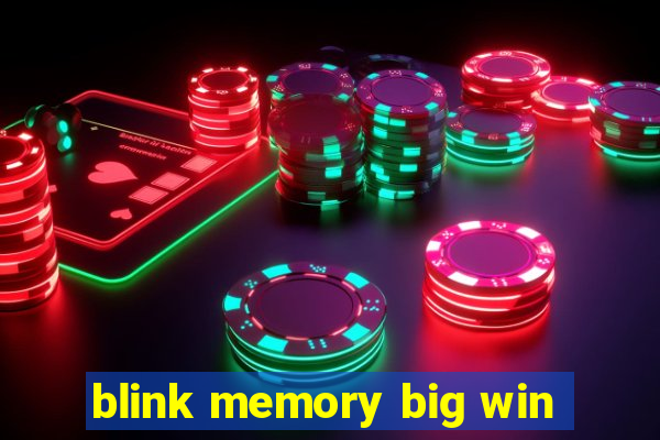 blink memory big win