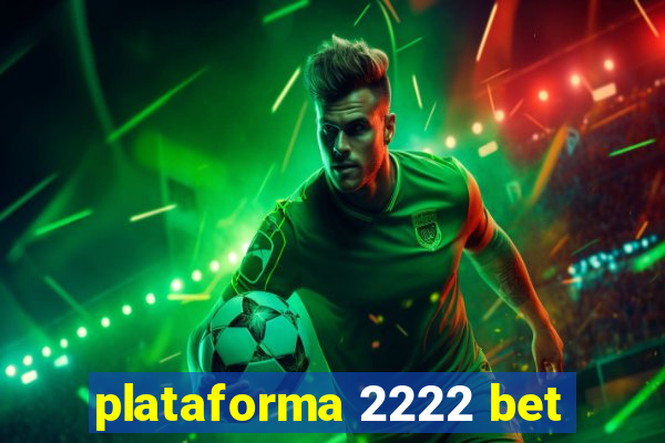 plataforma 2222 bet