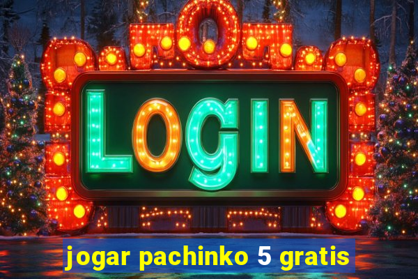 jogar pachinko 5 gratis