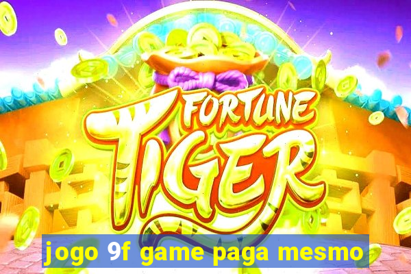 jogo 9f game paga mesmo