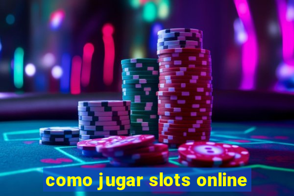 como jugar slots online