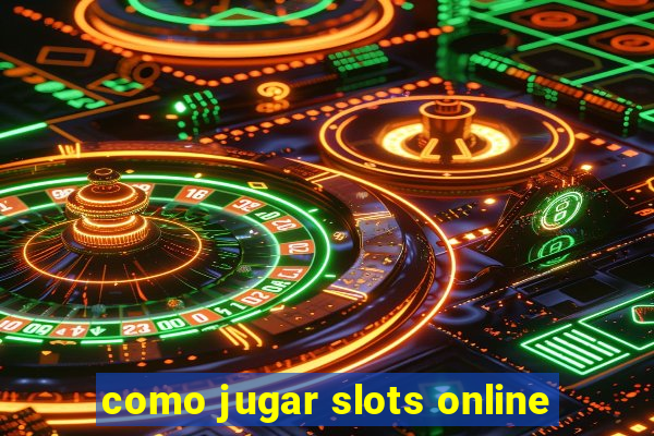 como jugar slots online