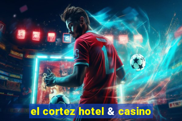 el cortez hotel & casino