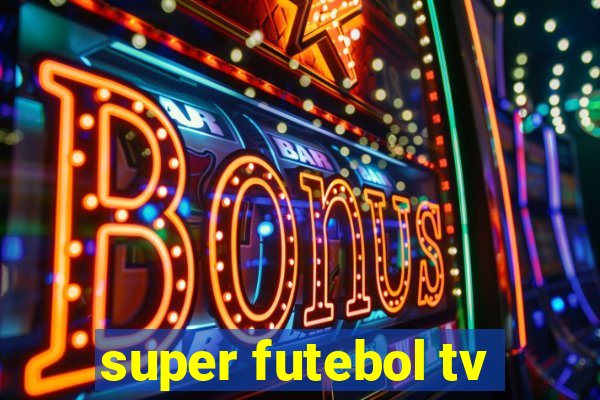 super futebol tv