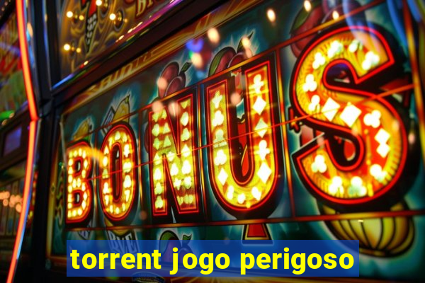 torrent jogo perigoso