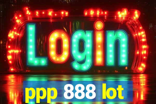 ppp 888 lot