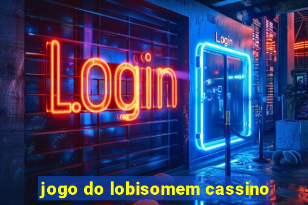 jogo do lobisomem cassino