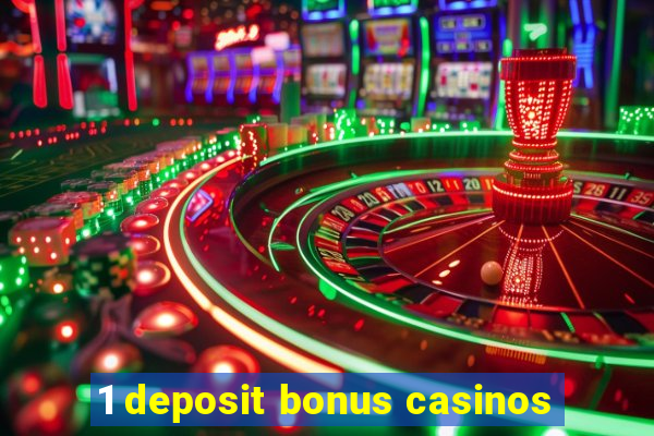 1 deposit bonus casinos