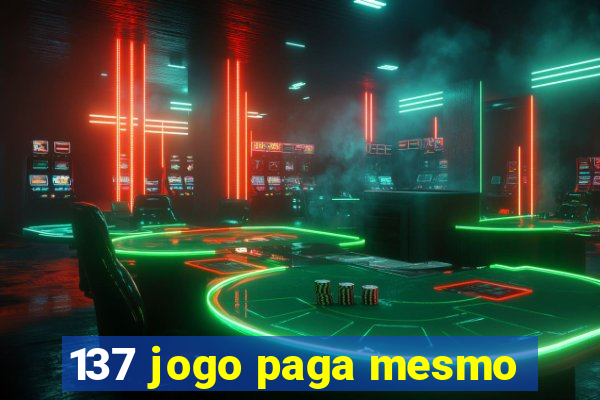 137 jogo paga mesmo