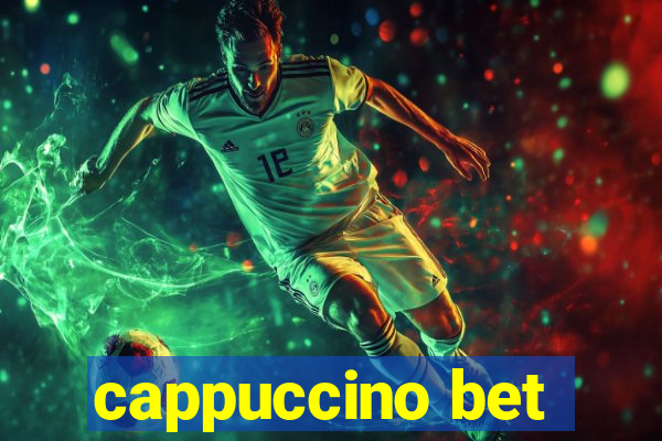 cappuccino bet