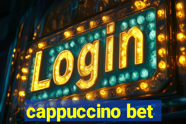 cappuccino bet