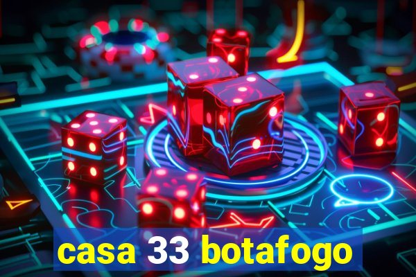 casa 33 botafogo