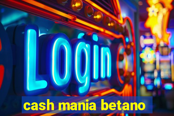 cash mania betano