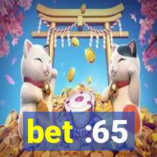 bet :65