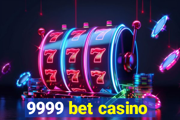 9999 bet casino