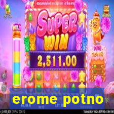 erome potno