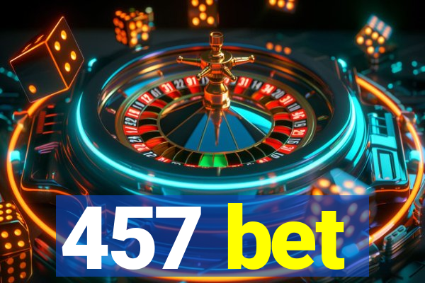 457 bet