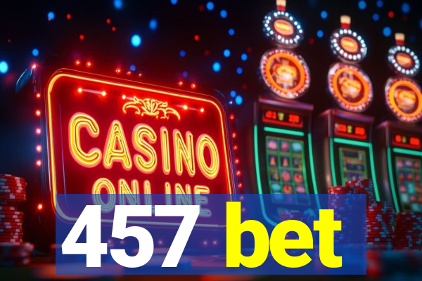 457 bet