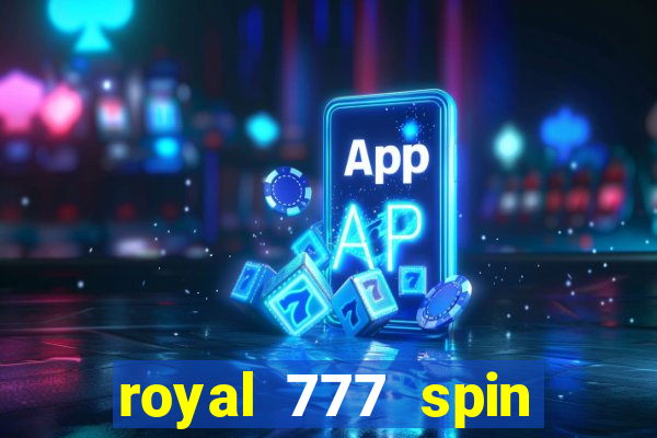 royal 777 spin slot game