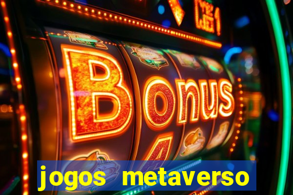 jogos metaverso para ganhar dinheiro