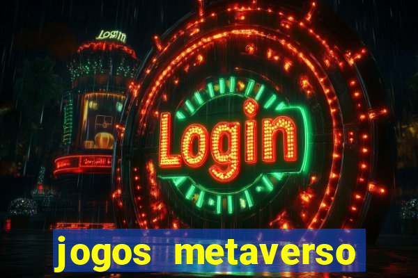 jogos metaverso para ganhar dinheiro