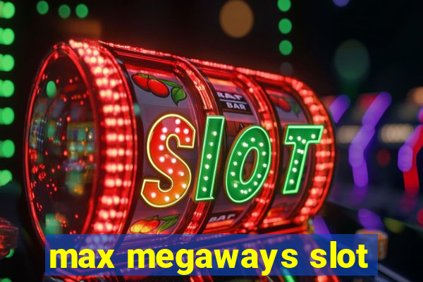 max megaways slot