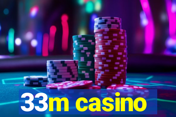 33m casino