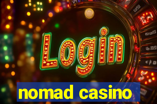 nomad casino