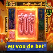 eu vou de bet