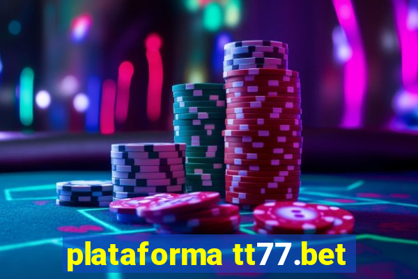 plataforma tt77.bet