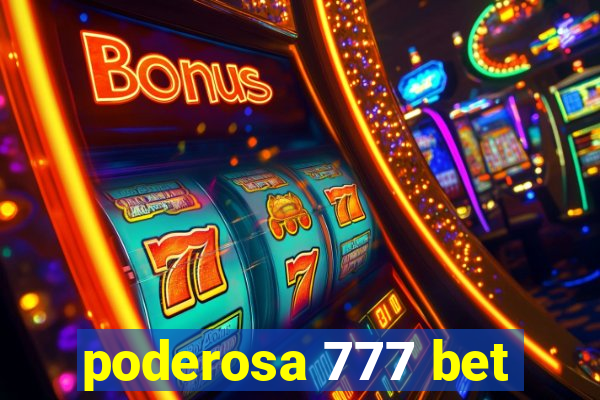 poderosa 777 bet