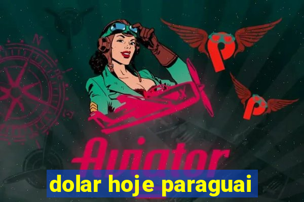 dolar hoje paraguai