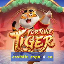 assistir espn 4 ao vivo gratis