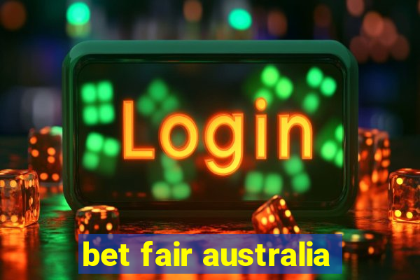 bet fair australia