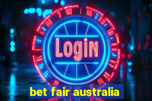 bet fair australia