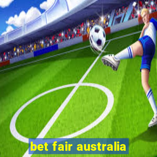 bet fair australia