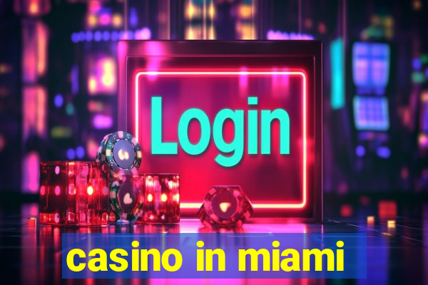 casino in miami