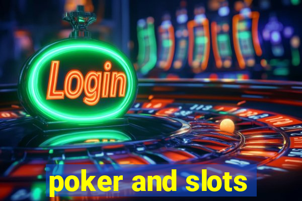 poker and slots