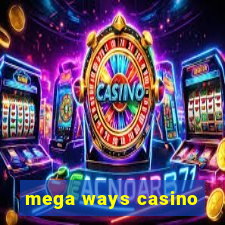 mega ways casino