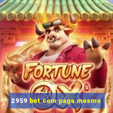 2959 bet com paga mesmo