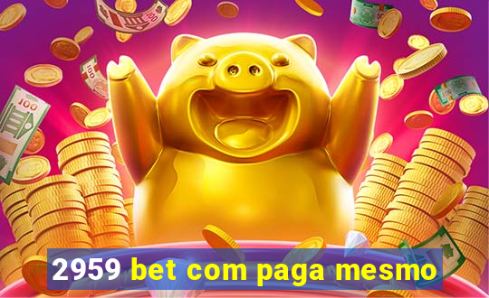 2959 bet com paga mesmo