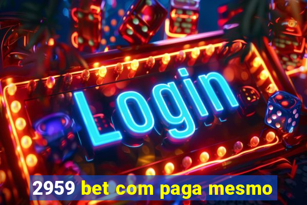 2959 bet com paga mesmo