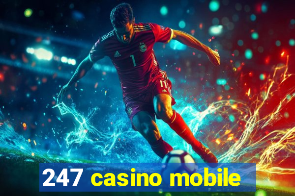 247 casino mobile