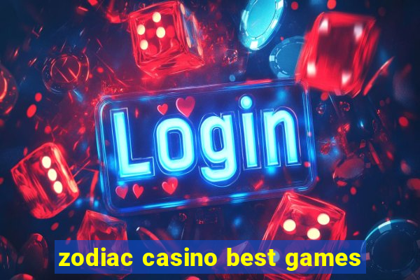 zodiac casino best games