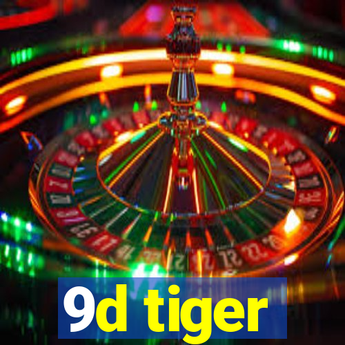 9d tiger