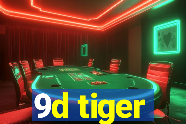 9d tiger