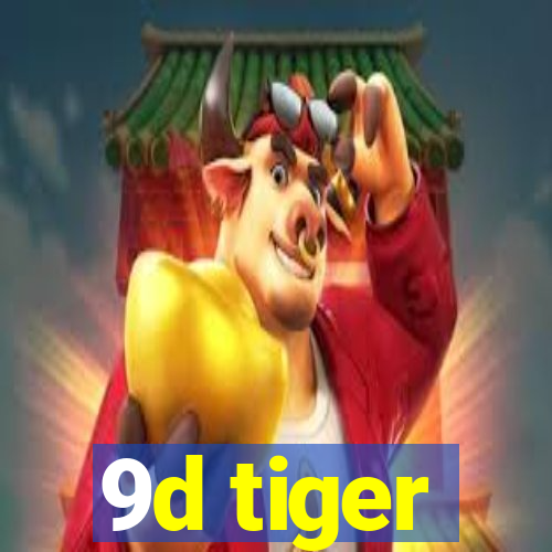 9d tiger