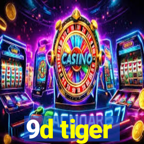 9d tiger